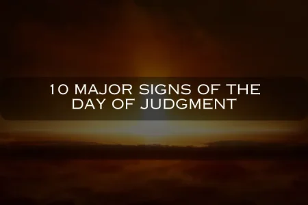 10 Major Signs of Day Of Judgment